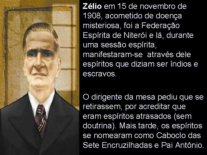 Zélio em 15 de novembro de 1908, acometido de doença misteriosa, foi a Federação