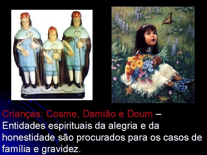 Crianças: Cosme, Damião e Doum – Entidades espirituais da alegria e da honestidade são