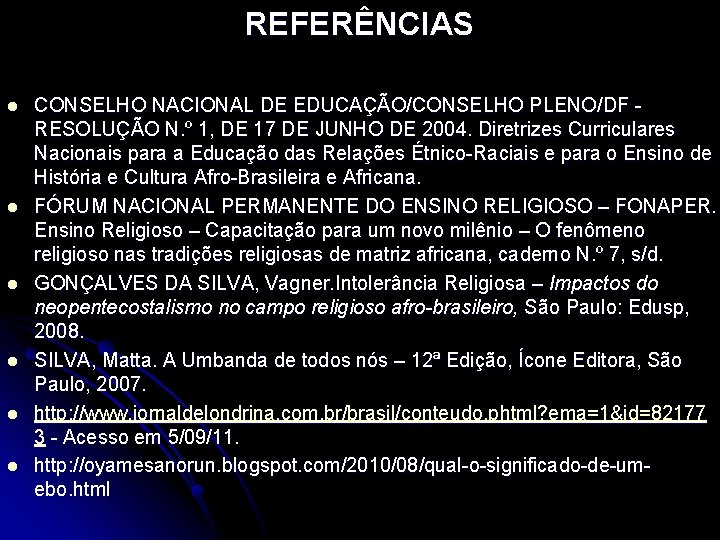 REFERÊNCIAS l l l CONSELHO NACIONAL DE EDUCAÇÃO/CONSELHO PLENO/DF - RESOLUÇÃO N. º 1,