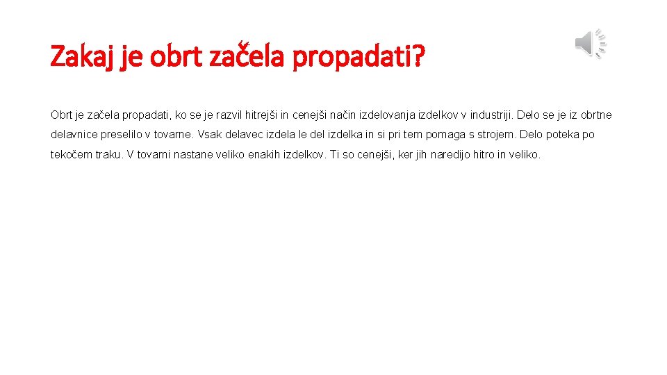 Zakaj je obrt začela propadati? Obrt je začela propadati, ko se je razvil hitrejši