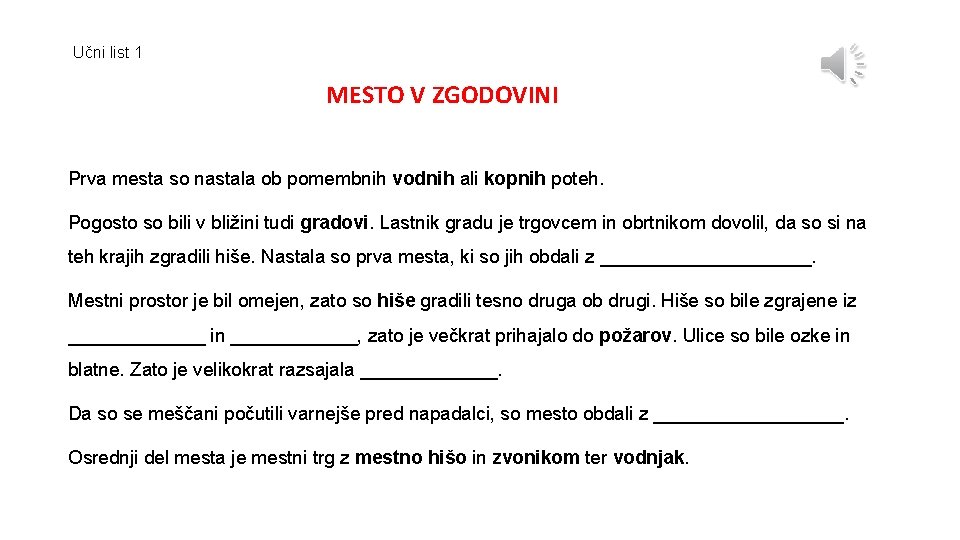 Učni list 1 MESTO V ZGODOVINI Prva mesta so nastala ob pomembnih vodnih ali