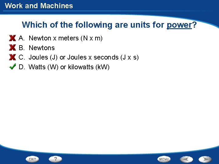 Work and Machines Which of the following are units for power? A. B. C.
