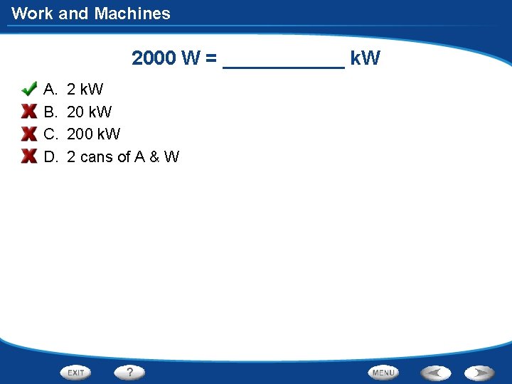 Work and Machines 2000 W = ______ k. W A. B. C. D. 2