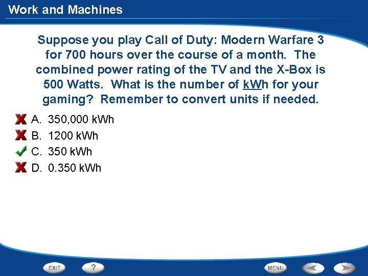Work and Machines Suppose you play Call of Duty: Modern Warfare 3 for 700