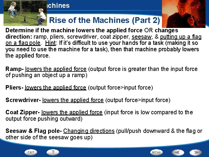 Work and Machines Rise of the Machines (Part 2) Determine if the machine lowers