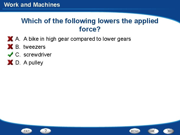 Work and Machines Which of the following lowers the applied force? A. B. C.