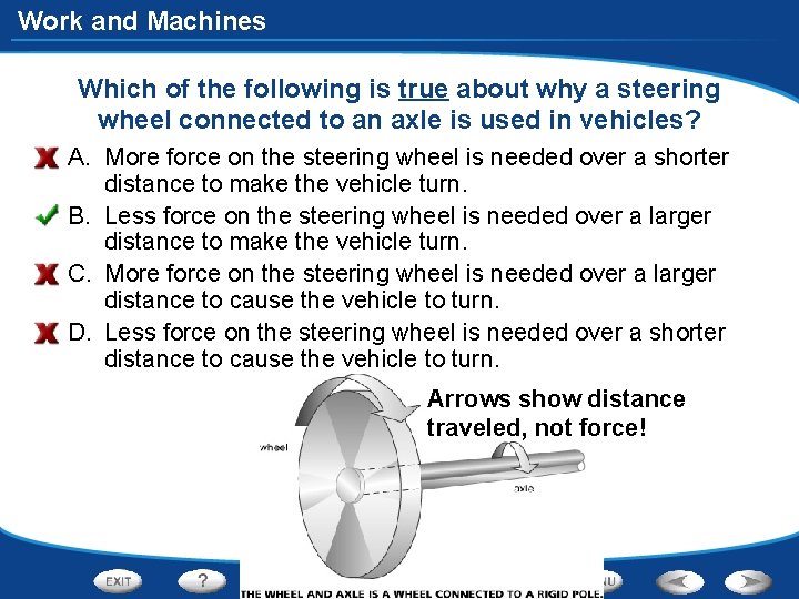 Work and Machines Which of the following is true about why a steering wheel