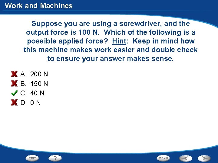 Work and Machines Suppose you are using a screwdriver, and the output force is