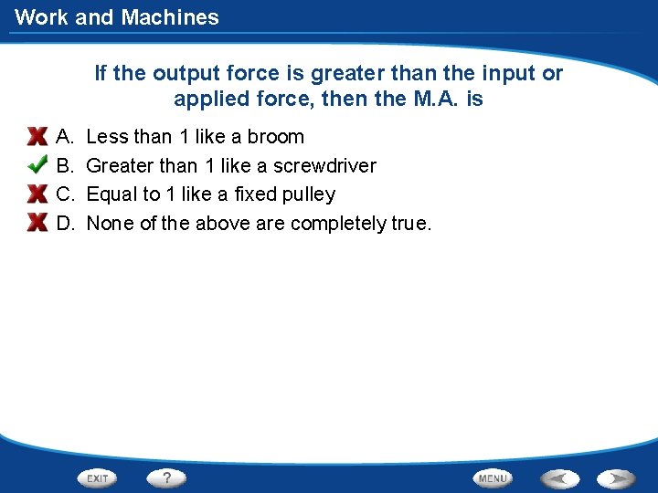 Work and Machines If the output force is greater than the input or applied