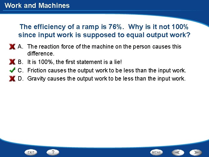 Work and Machines The efficiency of a ramp is 76%. Why is it not
