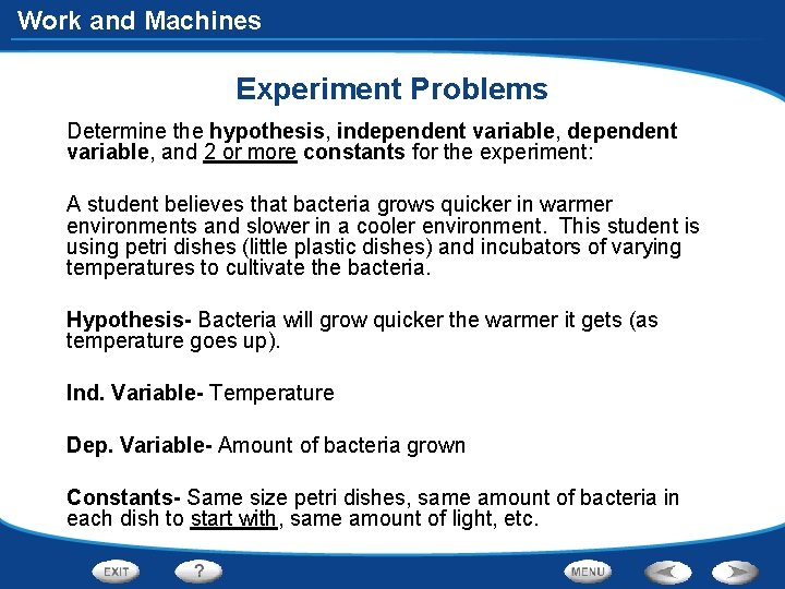 Work and Machines Experiment Problems Determine the hypothesis, independent variable, and 2 or more