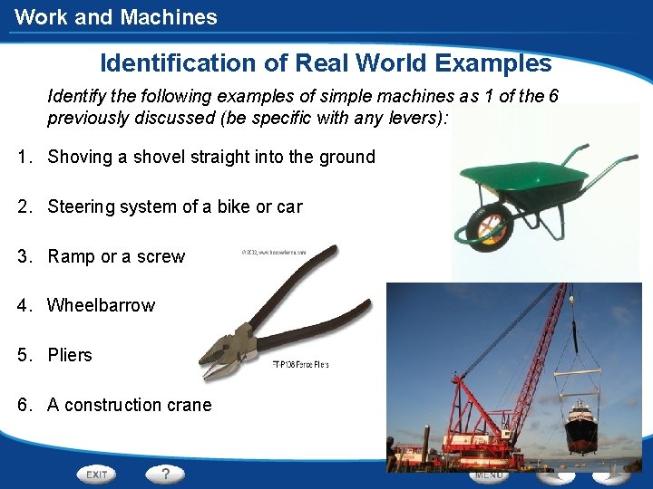 Work and Machines Identification of Real World Examples Identify the following examples of simple