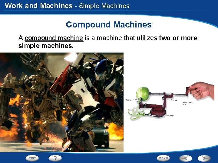 Work and Machines - Simple Machines Compound Machines A compound machine is a machine