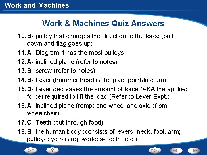Work and Machines Work & Machines Quiz Answers 10. B- pulley that changes the