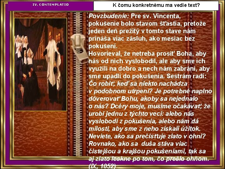 IV. CONTEMPLATIO K čomu konkretnému ma vedie text? Povzbudenie: Pre sv. Vincenta, pokušenie bolo