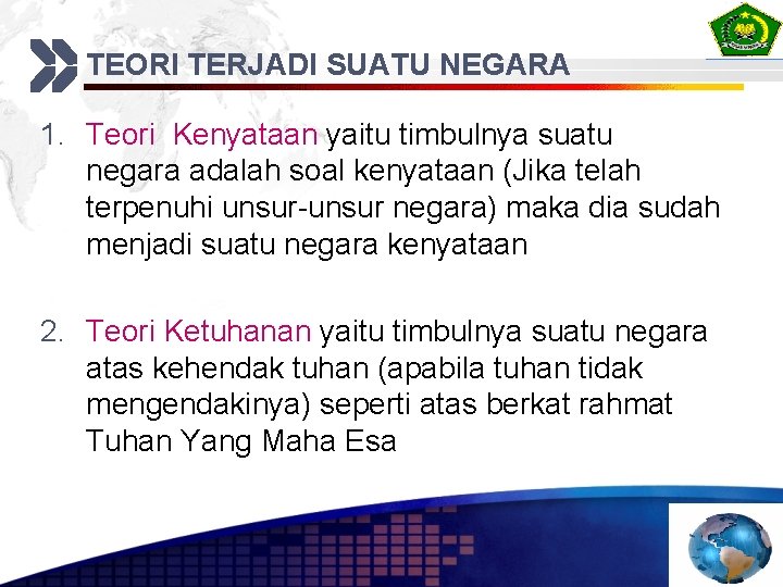 TEORI TERJADI SUATU NEGARA 1. Teori Kenyataan yaitu timbulnya suatu negara adalah soal kenyataan