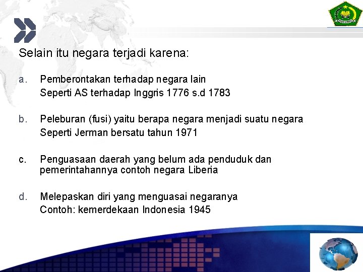 Selain itu negara terjadi karena: a. Pemberontakan terhadap negara lain Seperti AS terhadap Inggris