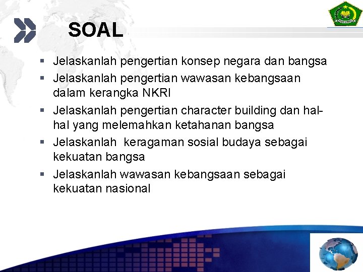 SOAL § Jelaskanlah pengertian konsep negara dan bangsa § Jelaskanlah pengertian wawasan kebangsaan dalam