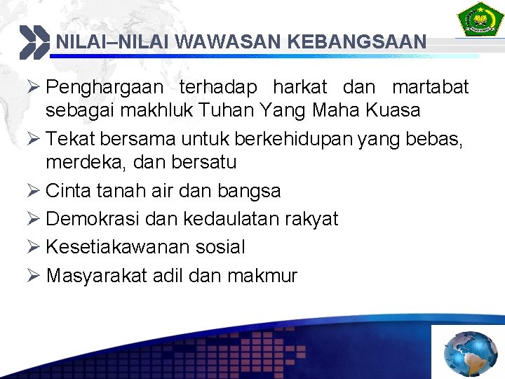 NILAI–NILAI WAWASAN KEBANGSAAN Ø Penghargaan terhadap harkat dan martabat sebagai makhluk Tuhan Yang Maha