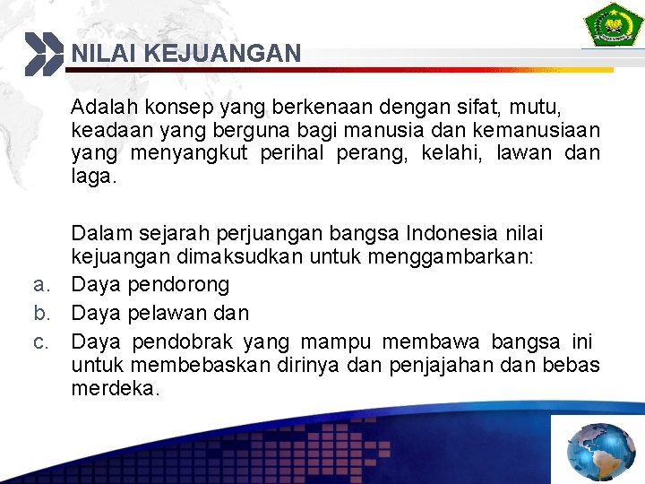 NILAI KEJUANGAN Adalah konsep yang berkenaan dengan sifat, mutu, keadaan yang berguna bagi manusia