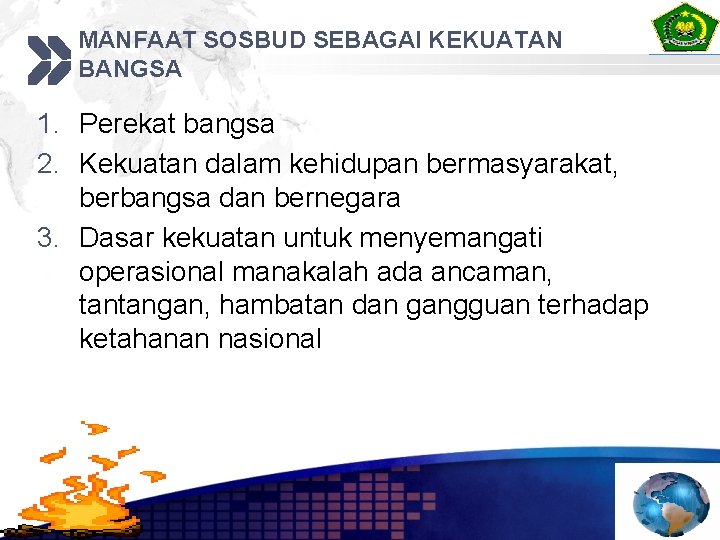 MANFAAT SOSBUD SEBAGAI KEKUATAN BANGSA 1. Perekat bangsa 2. Kekuatan dalam kehidupan bermasyarakat, berbangsa