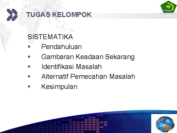 TUGAS KELOMPOK SISTEMATIKA § Pendahuluan § Gambaran Keadaan Sekarang § Identifikasi Masalah § Alternatif