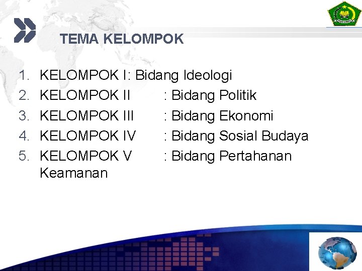 TEMA KELOMPOK 1. 2. 3. 4. 5. KELOMPOK I: Bidang Ideologi KELOMPOK II :