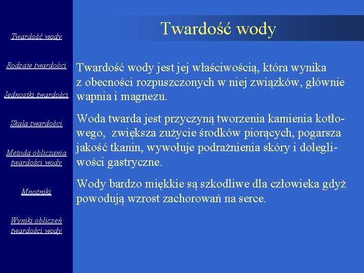 Twardość wody Rodzaje twardości Jednostki twardości Skala twardości Metoda obliczania twardości wody Mnożniki Wyniki