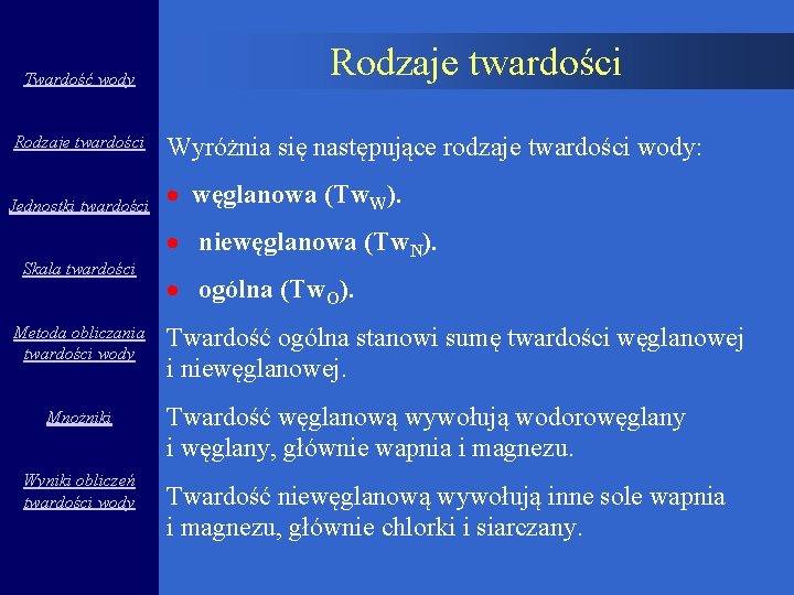 Twardość wody Rodzaje twardości Jednostki twardości Skala twardości Metoda obliczania twardości wody Mnożniki Wyniki