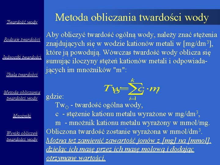 Twardość wody Rodzaje twardości Jednostki twardości Skala twardości Metoda obliczania twardości wody Mnożniki Wyniki