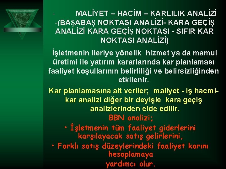 - MALİYET – HACİM – KARLILIK ANALİZİ -(BAŞABAŞ NOKTASI ANALİZİ- KARA GEÇİŞ ANALİZİ KARA