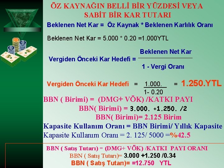 ÖZ KAYNAĞIN BELLİ BİR YÜZDESİ VEYA SABİT BİR KAR TUTARI Beklenen Net Kar =