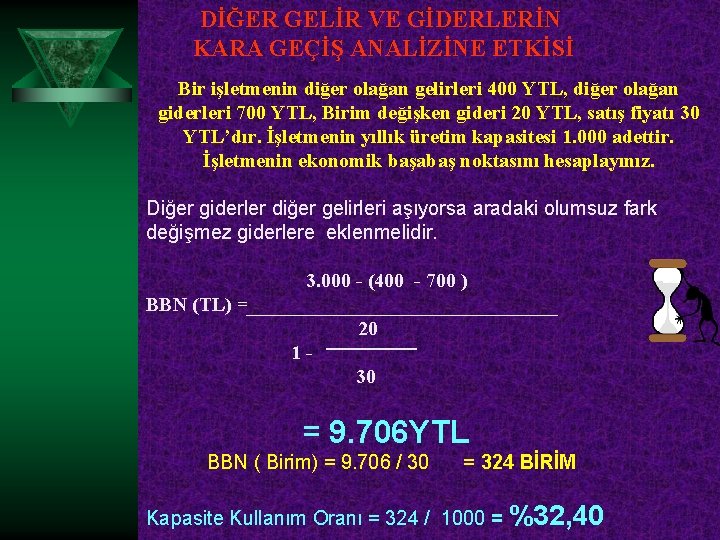 DİĞER GELİR VE GİDERLERİN KARA GEÇİŞ ANALİZİNE ETKİSİ Bir işletmenin diğer olağan gelirleri 400