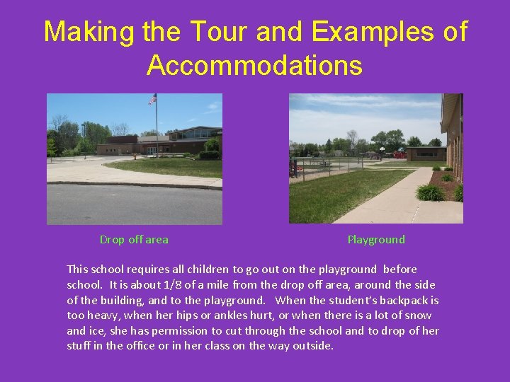 Making the Tour and Examples of Accommodations Drop off area Playground This school requires