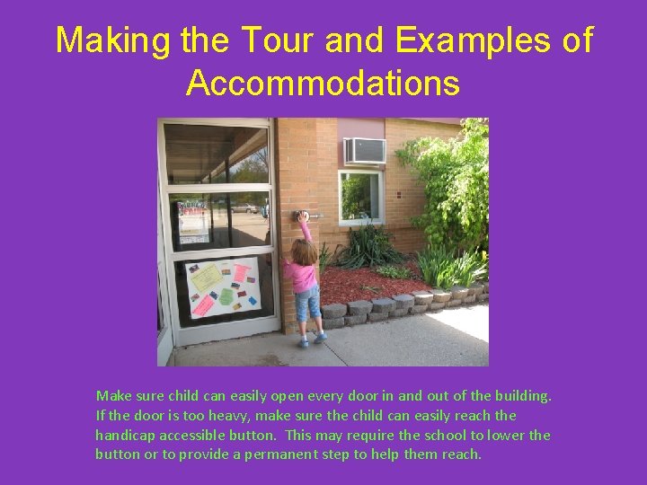 Making the Tour and Examples of Accommodations Make sure child can easily open every