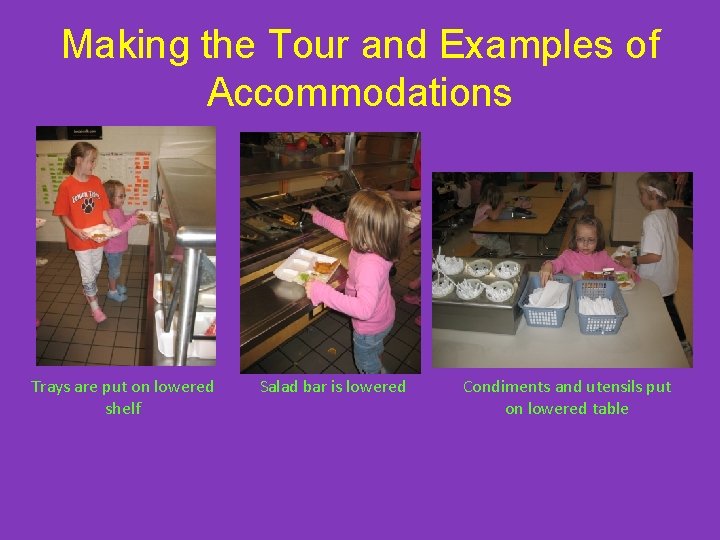 Making the Tour and Examples of Accommodations Trays are put on lowered shelf Salad