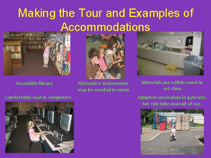 Making the Tour and Examples of Accommodations Accessible library Comfortable seat in computers Alternative