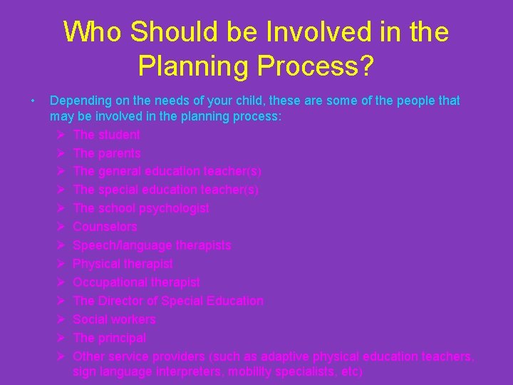 Who Should be Involved in the Planning Process? • Depending on the needs of