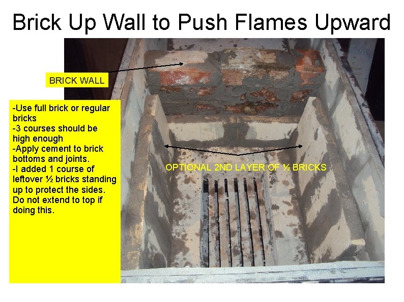 Brick Up Wall to Push Flames Upward BRICK WALL -Use full brick or regular
