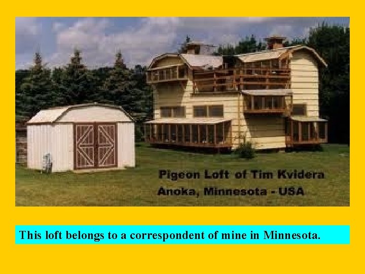 This loft belongs to a correspondent of mine in Minnesota. 