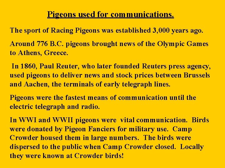 Pigeons used for communications. The sport of Racing Pigeons was established 3, 000 years