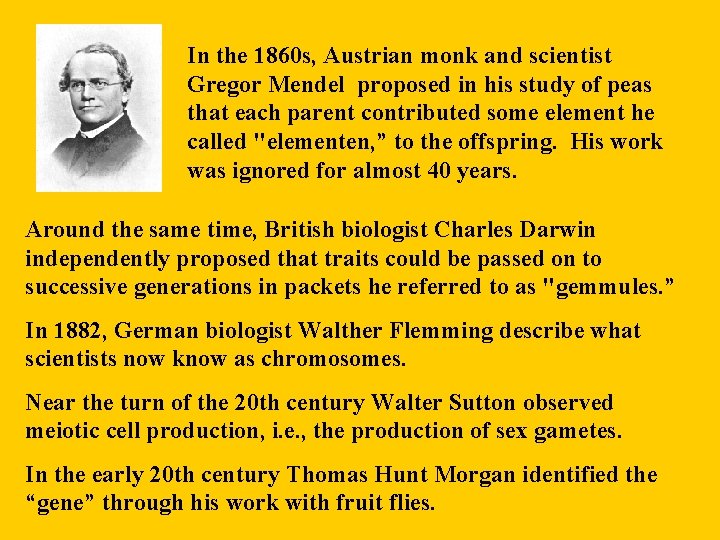 In the 1860 s, Austrian monk and scientist Gregor Mendel proposed in his study