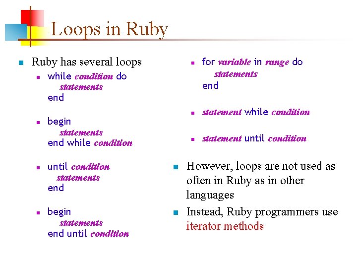 Loops in Ruby has several loops n n n while condition do statements end
