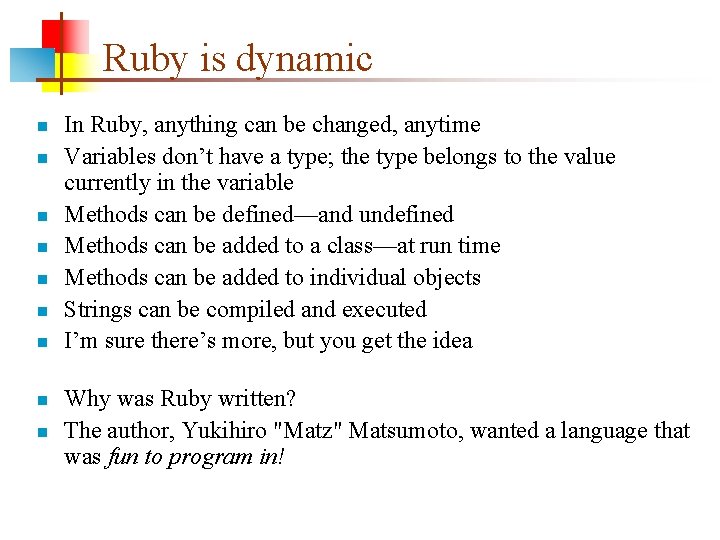 Ruby is dynamic n n n n n In Ruby, anything can be changed,