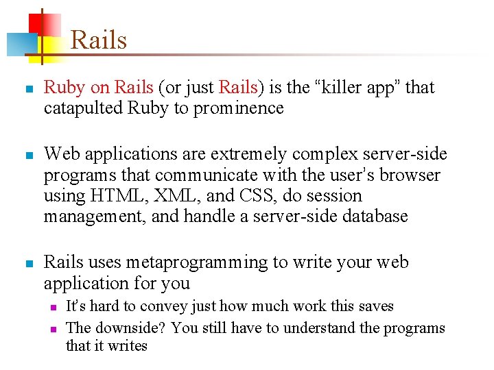 Rails n n n Ruby on Rails (or just Rails) is the “killer app”