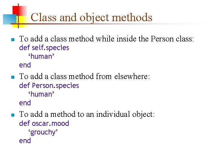 Class and object methods n To add a class method while inside the Person