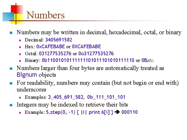 Numbers n Numbers may be written in decimal, hexadecimal, octal, or binary n n