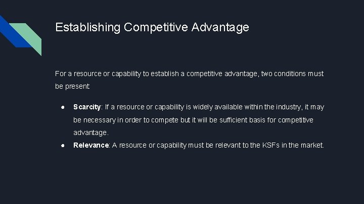 Establishing Competitive Advantage For a resource or capability to establish a competitive advantage, two