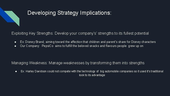 Developing Strategy Implications: Exploiting Key Strengths: Develop your company’s’ strengths to its fullest potential