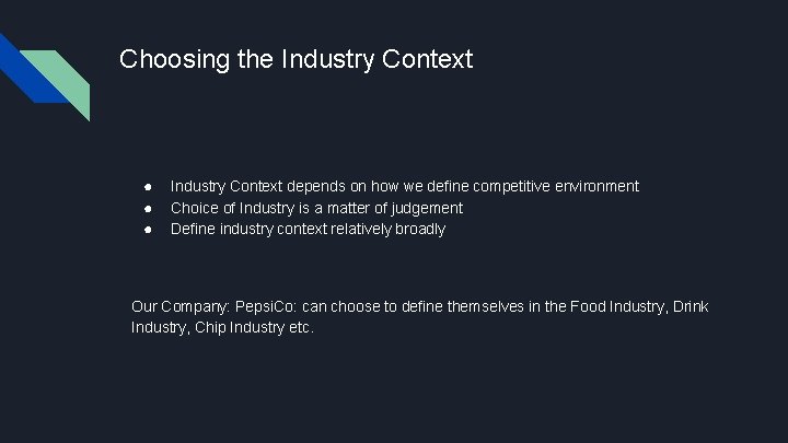 Choosing the Industry Context ● ● ● Industry Context depends on how we define